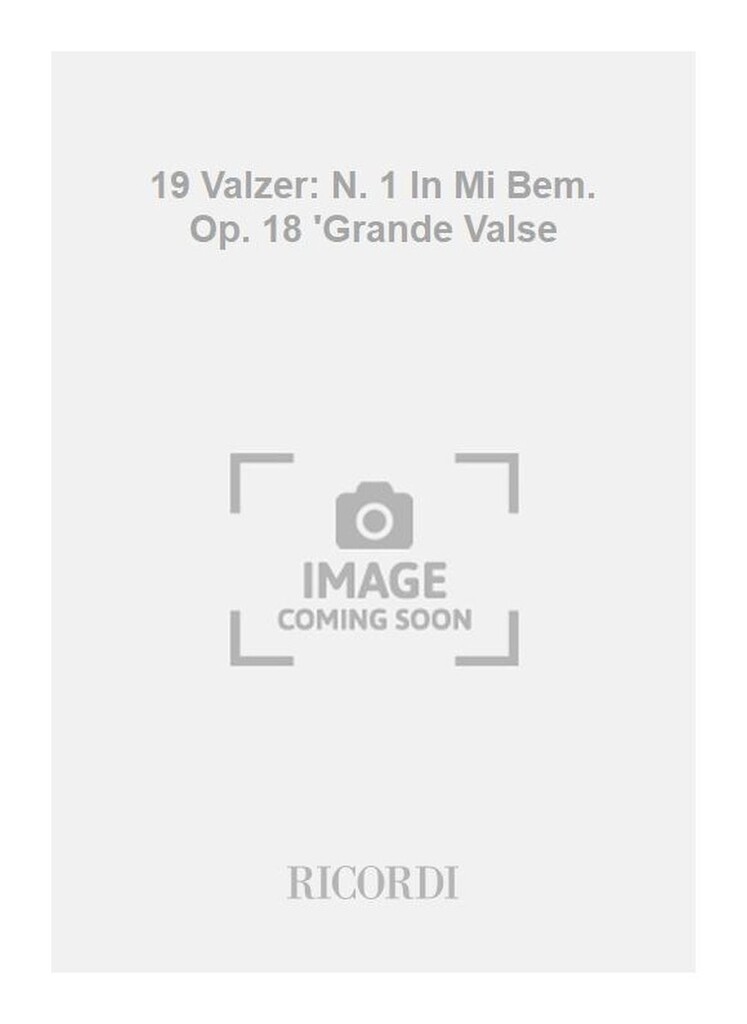 19 Valzer: N. 1 In Mi Bem. Op. 18 'Grande Valse
